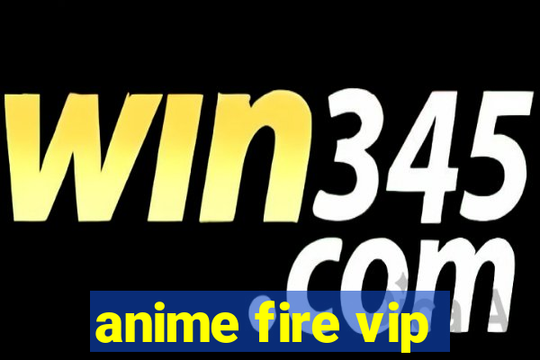 anime fire vip